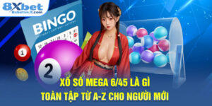 Xổ Số Mega 6/45 Là Gì? Toàn Tập Từ A-Z Cho Người Mới